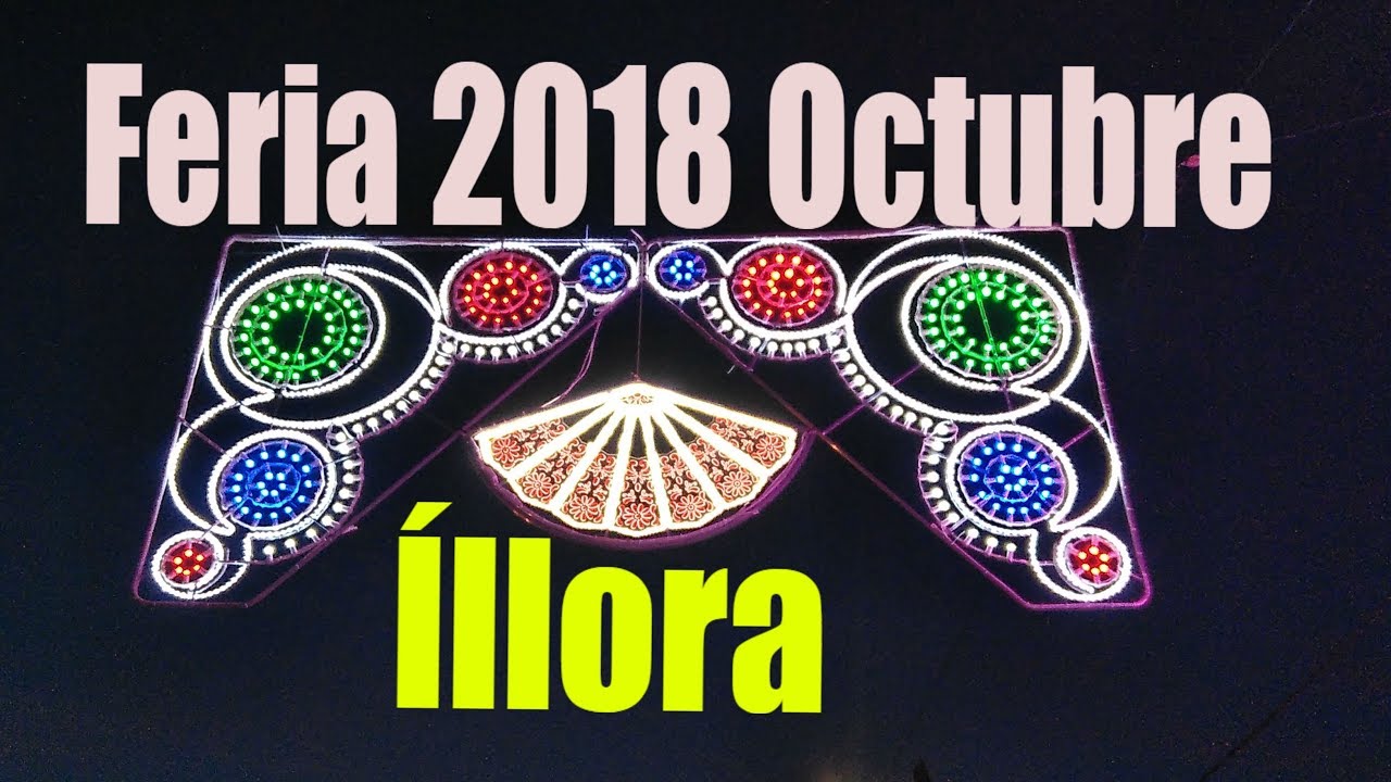 Feria de Íllora 2018 Vídeos (Atracciónes Tarde y Noche).