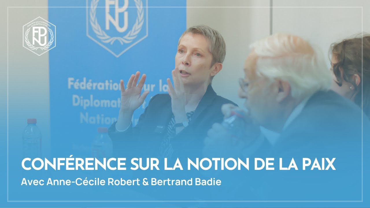 CONF&Eacute;RENCE SUR LA NOTION DE LA PAIX avec Anne-C&eacute;cile Robert & Bertrand Badie.