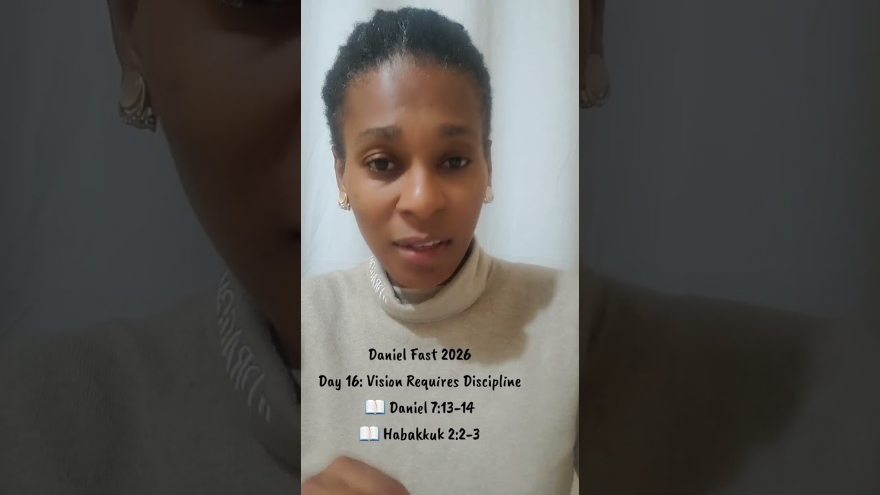 Daniel Fast 2026: Day 16 - Vision requires discipline 