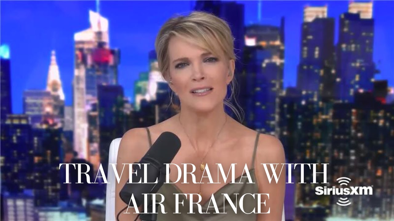 Megyn Kelly Details Her Travel Nightmare with Air France, 