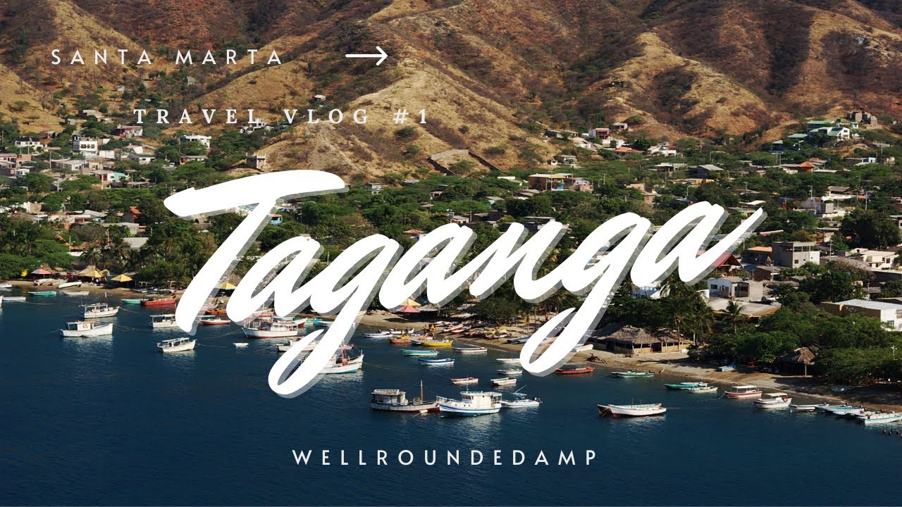 Taganga Colombia - Travel review | wellroundedamp