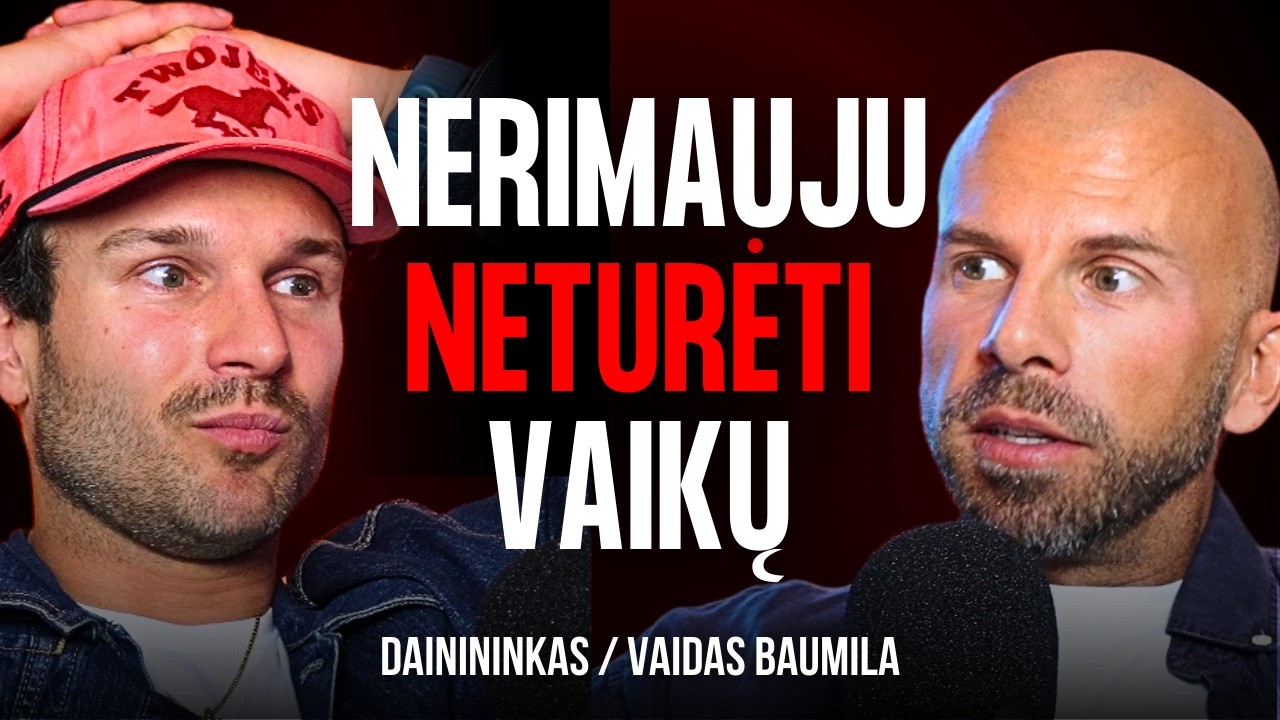 VAIDAS BAUMILA: Baimė neturėti vaikų, Atvirai apie ydas ir baimes, Santykiai su moterimis | TG 083