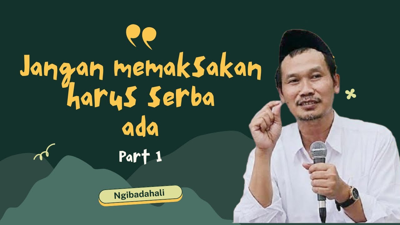 Jangan memaksakan harus serba ada || Dawuhe gus baha 