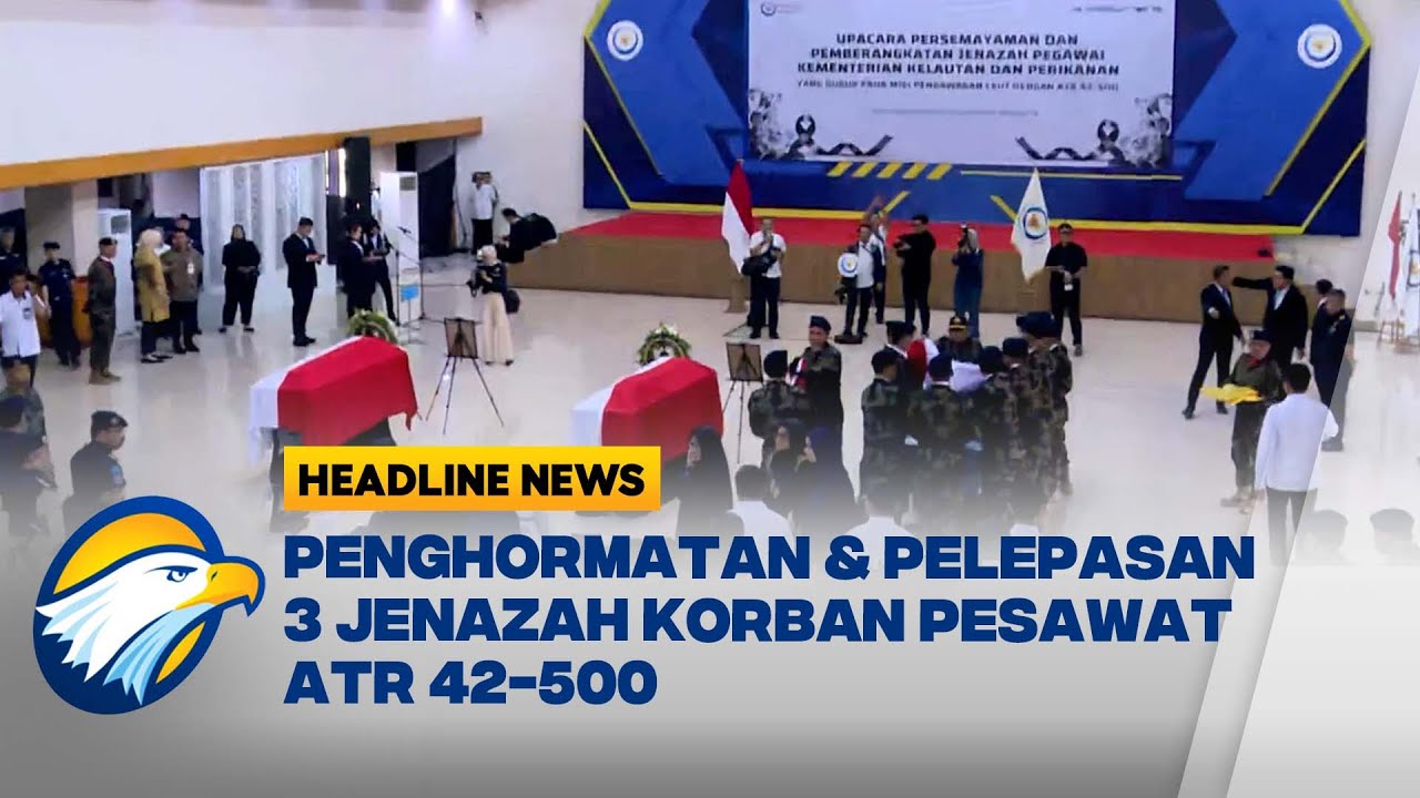 [HEADLINE NEWS, 25/01] Penuh Khidmat, Upacara Penghormatan Terakhir untuk Tiga Korban Pesawat ATR