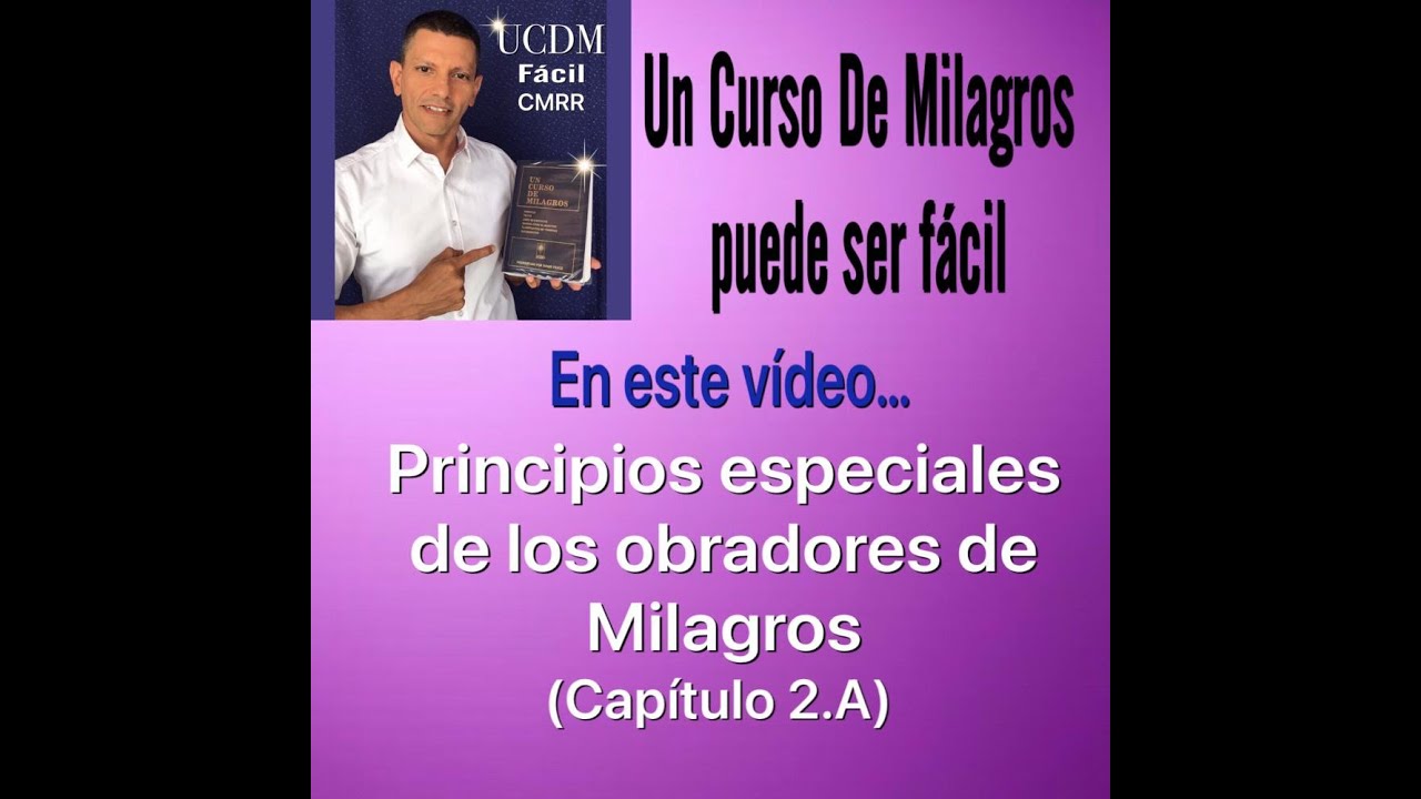 Principios especiales de los obradores de milagros  (2.A) UCDM FACIL CMRR