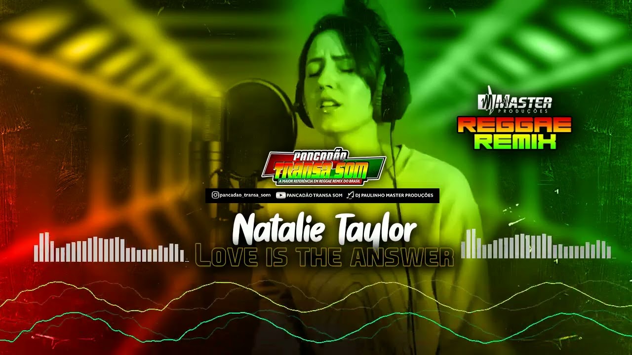 Natalie Taylor - Love Is The Answer Reggae Remix@MASTERPRODUÇÕESREGGAEREMIX