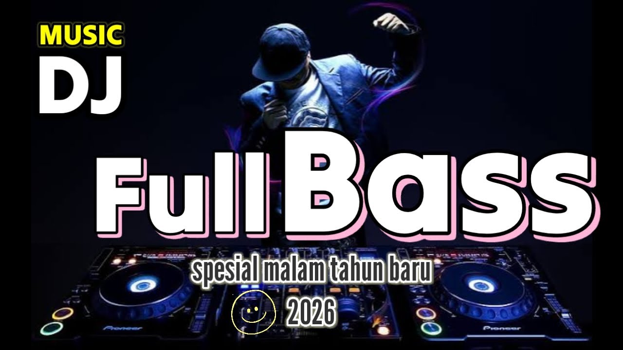 DJ FULL BASS SPESIAL MALAM TAHUN BARU 2026 || DJ bikin jantung deg degan 