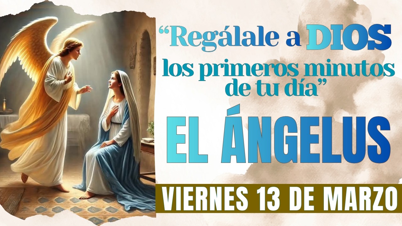 Oración Católica del Ángelus de hoy👉Por quienes han perdido la esperanza🙏🏻Jueves 12 de Marzo