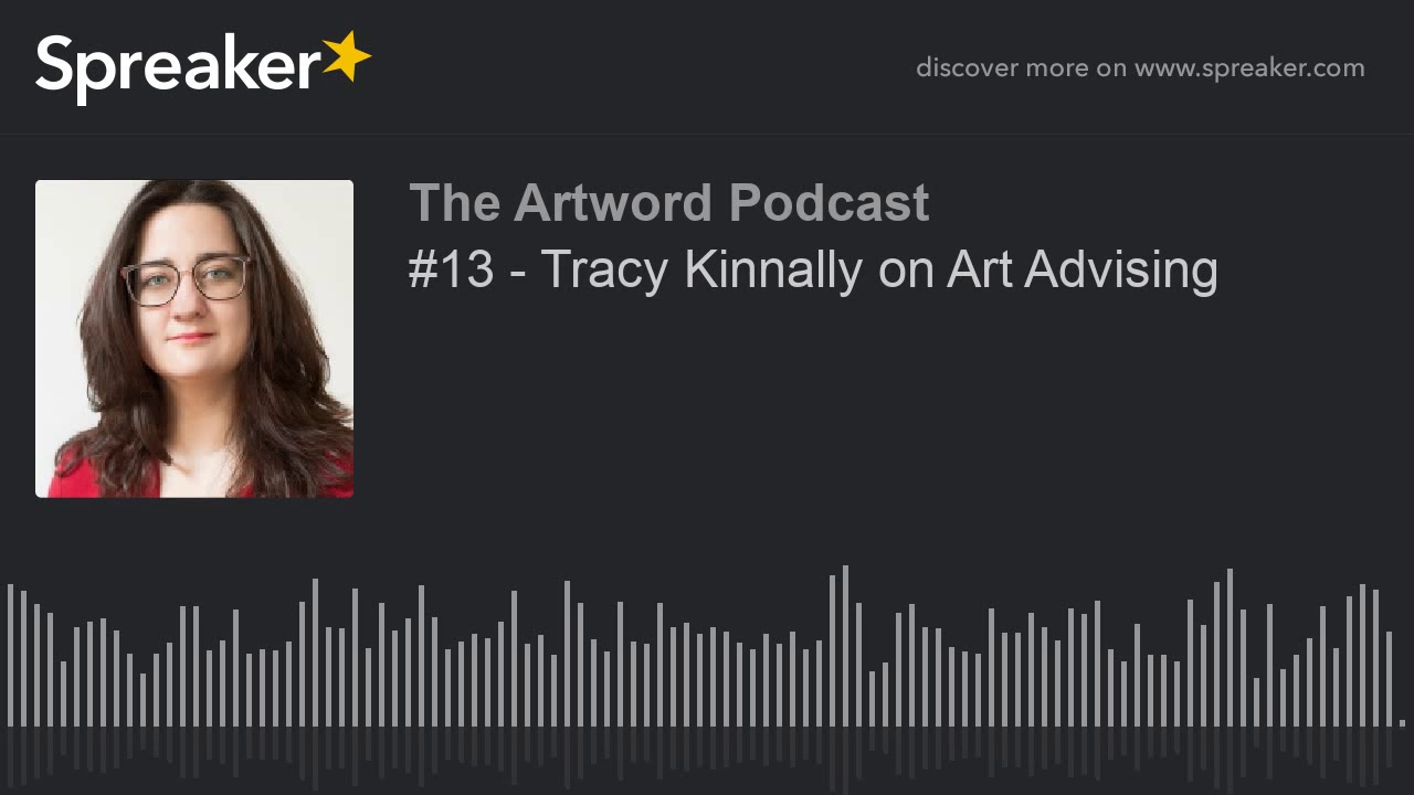#13 - Tracy Kinnally on Art Advising (made with Spreaker)