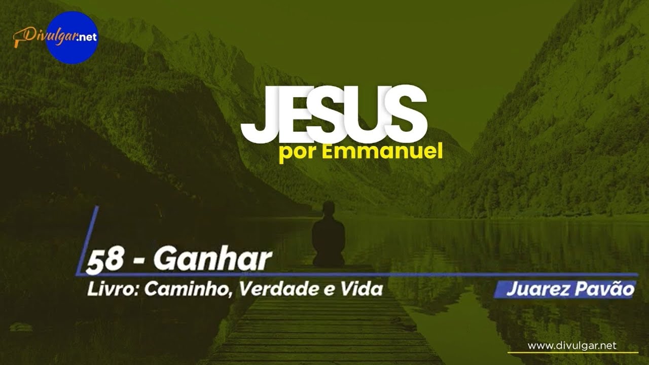 Caminho, verdade e vida - Capítulo 58 Ganhar - por Juarez Pavão