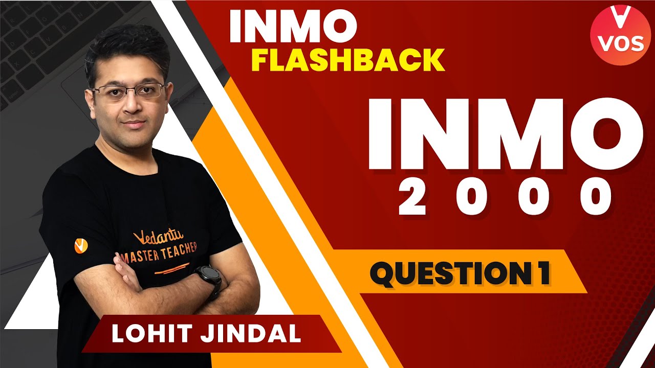 INMO 2000 Q1 - INMO Previous year Questions ( PYQ's ) | Maths Olympiad | Lohit Jindal | VOS