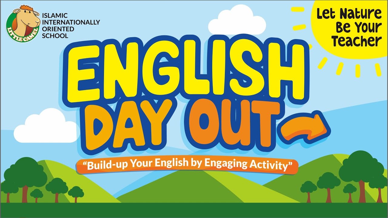 English Day Out - Little Camel Islamic Internationally Oriented Elementary School