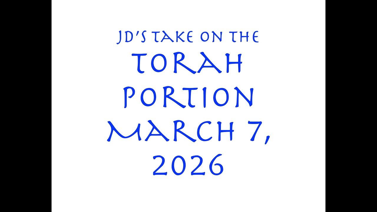 JD's Take on the Torah Portion 030726