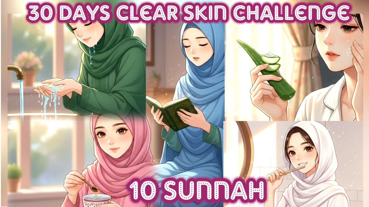30 Days Clear & Glowing Skin Challenge |10 Sunnah Skincare Tips for Natural Glow @Binte.Hawwa07 