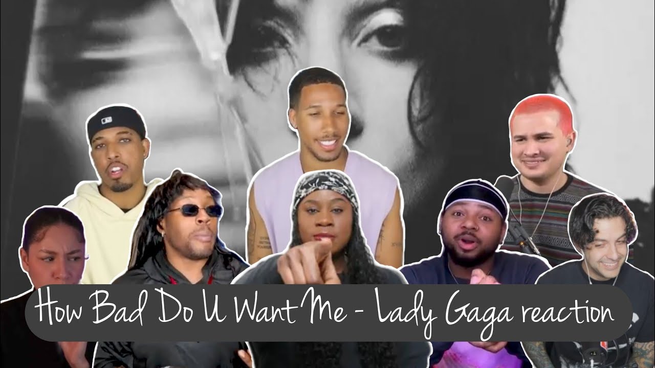 How Bad Do You Want Me - Lady Gaga (reaction compilations)