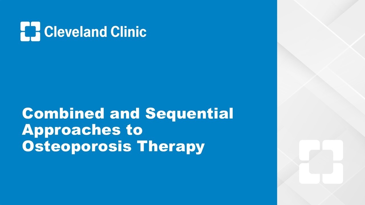 Combined and Sequential Approaches to Osteoporosis Therapy