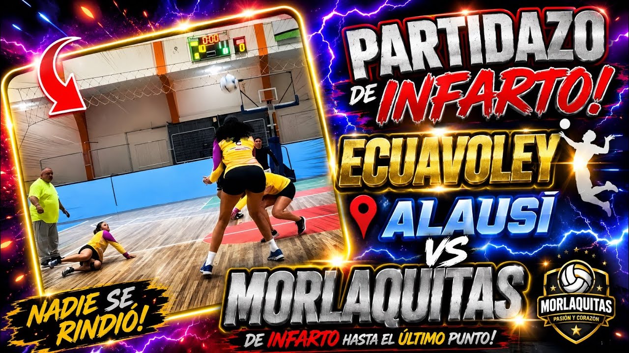 🚨👊🏼UN VERDADERO PARTIDAZOOOO‼️DE INFARTO ECUAVOLEY 🔥📍ALAUSÍ 🆚 MORLAQUITAS