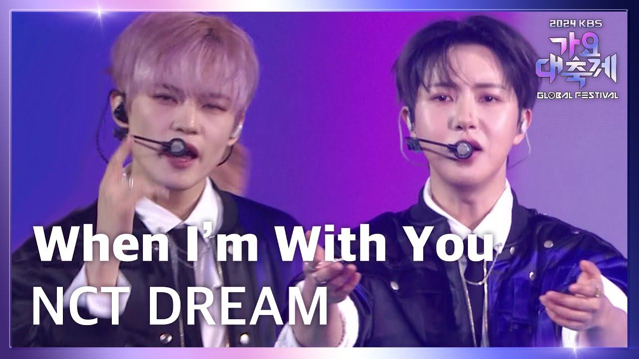 When I’m With You - NCT DREAM (엔시티 드림) [2024 KBS 가요대축제 글로벌 페스티벌] | KBS 241220 방송
