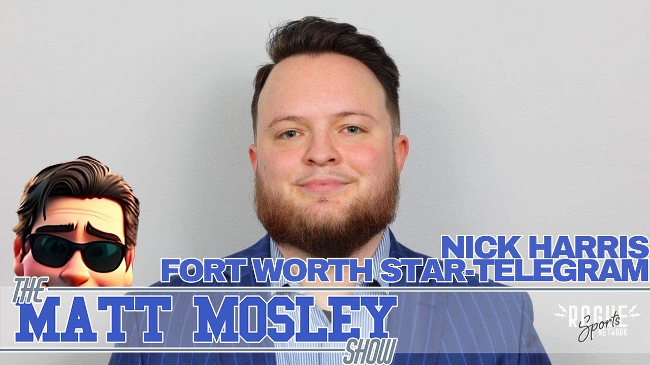 Nick Harris from the Fort Worth Star-Telegram joins the Matt Mosley Show