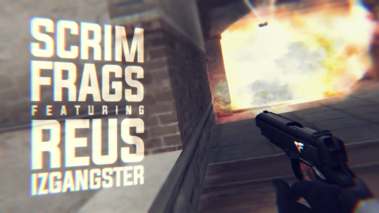 Scrim frags ft. Reus ✘ IzGangster