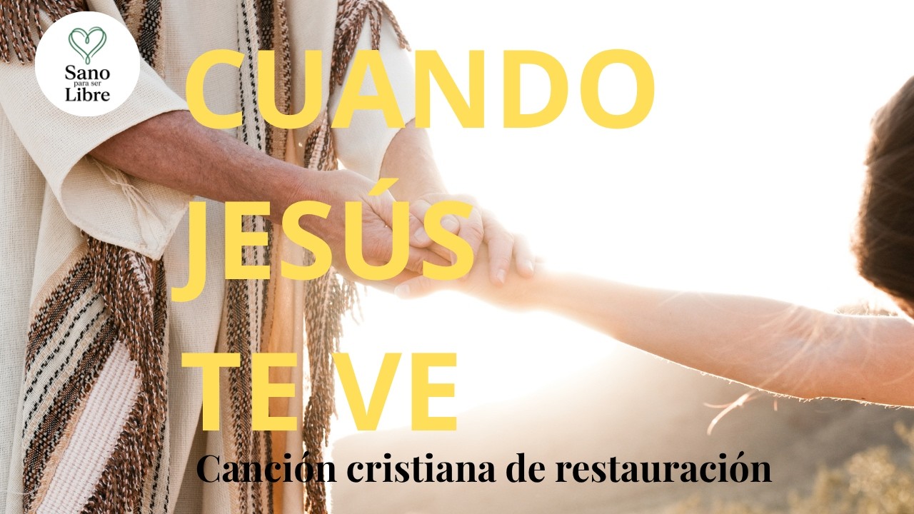 Canción de esperanza: Cuando Jesús te ve