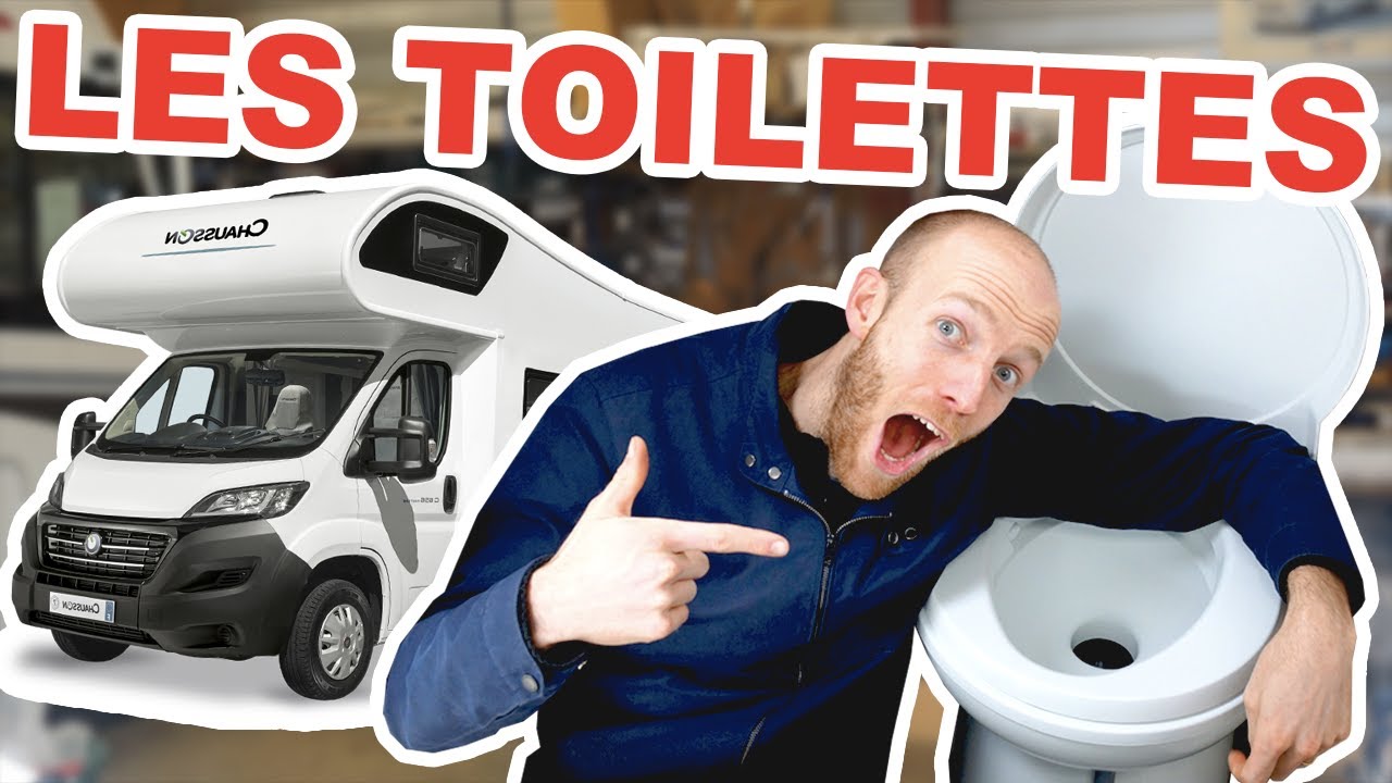 TOUT SAVOIR sur :  les TOILETTES  du camping-car ! Les coulisses du loisir