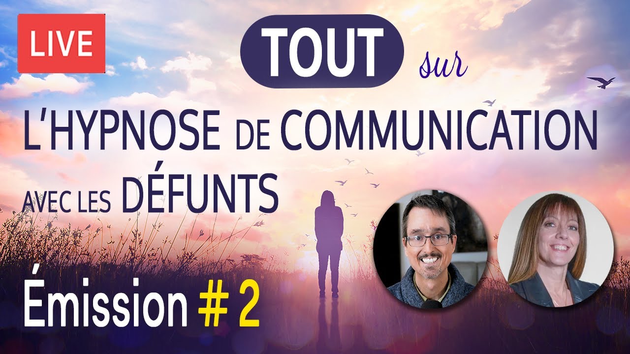 LIVE #2 - Série « Tout sur l'hypnose de communication avec les défunts »