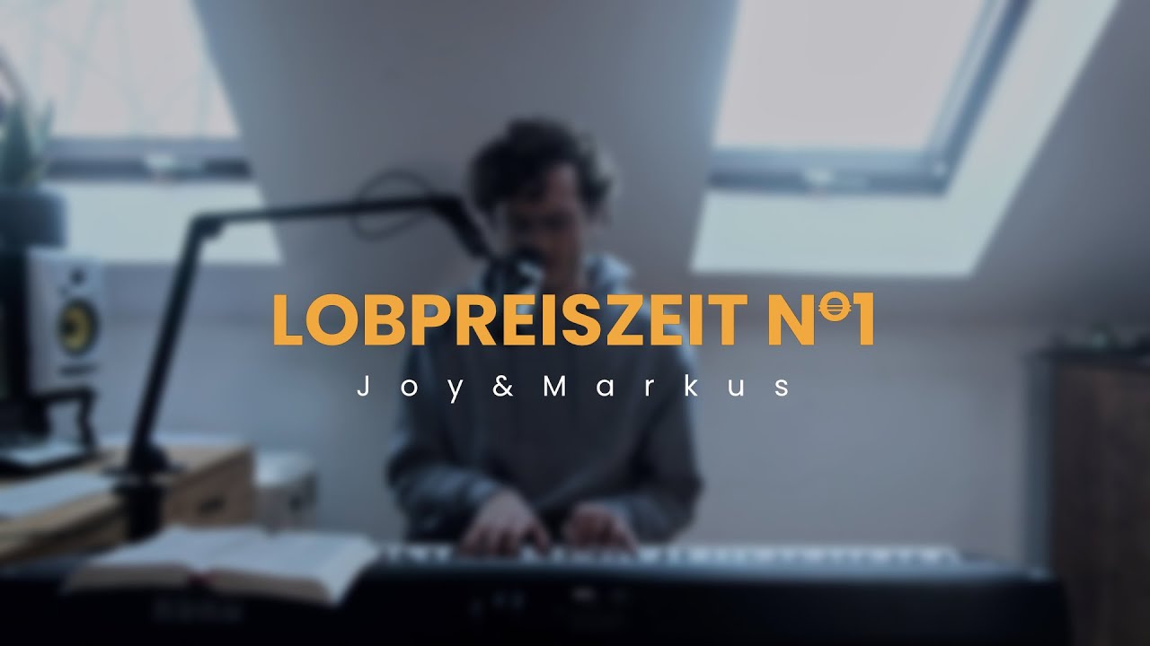Lobpreiszeit No1 | Joy&Markus