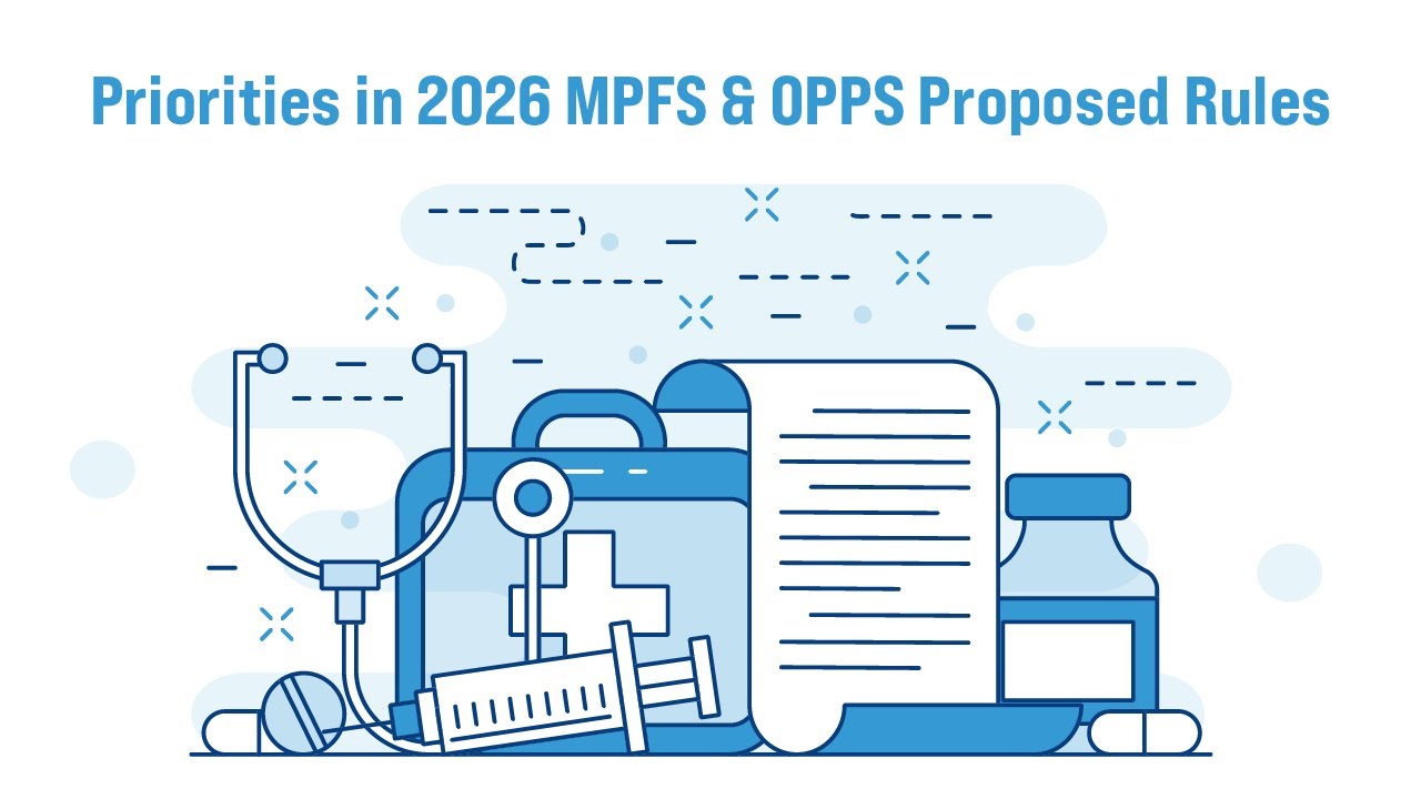 Webinar: Priorities in 2026 MPFS and OPPS Proposed Rules