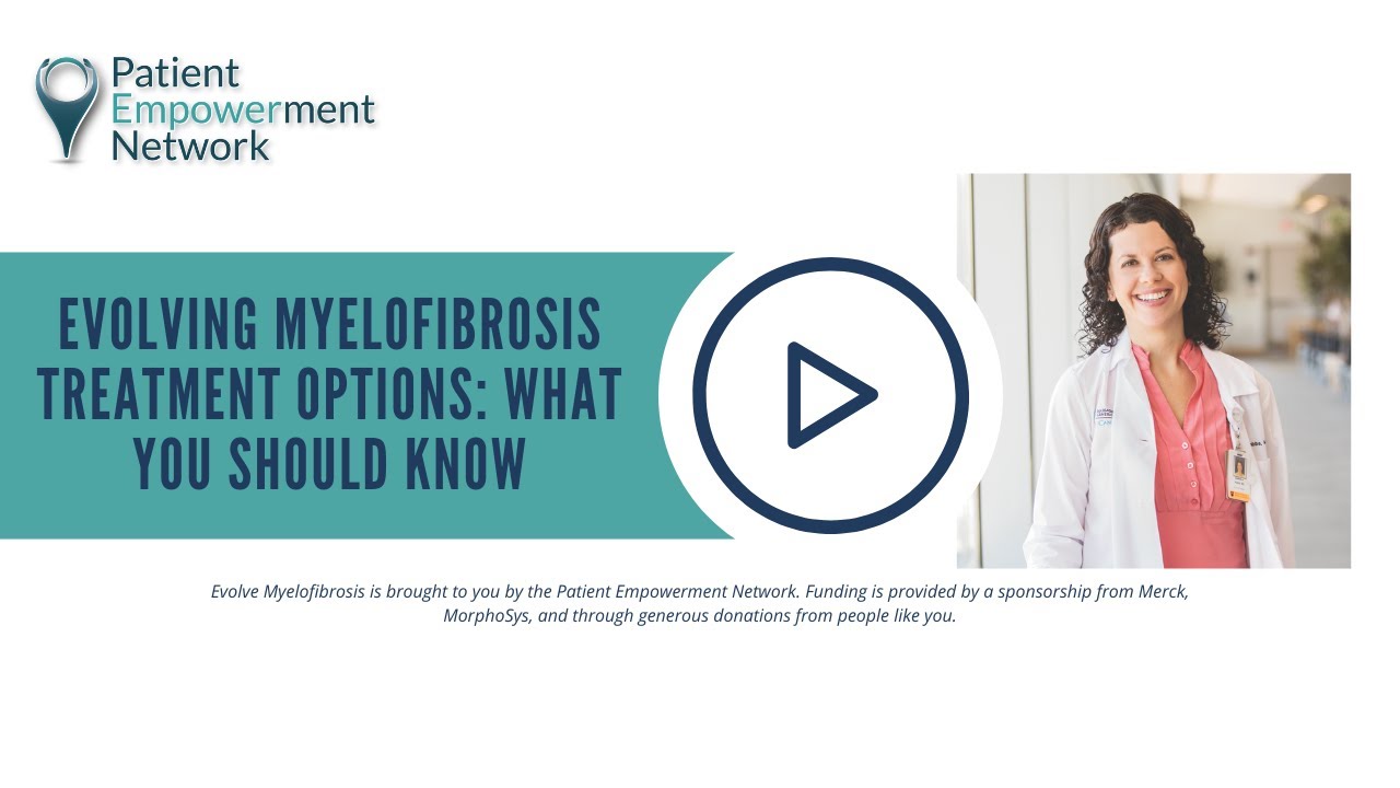 Evolving Myelofibrosis Treatment Options: What You Should Know
