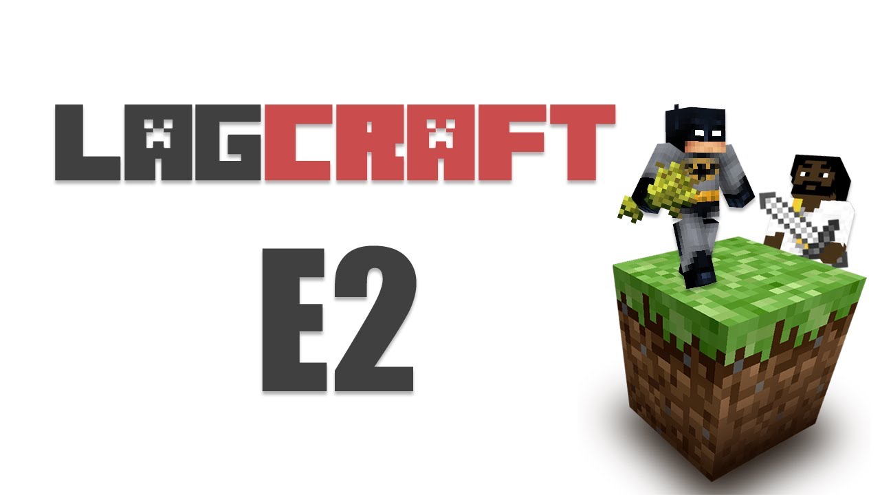LAGCRAFT E2 -- MineCraft [Adam's POV LAGTV2]