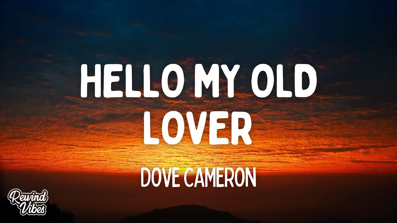 Dove Cameron - Hello My Old Lover (Lyrics)