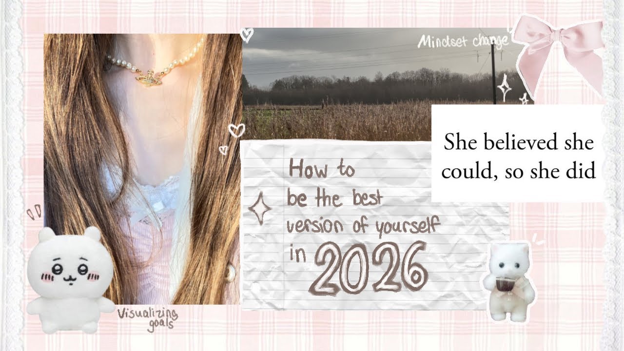 How to be the best version of yourself in 2026 ₊˚⊹♡ | Short realistic guide, mindset shift, goals
