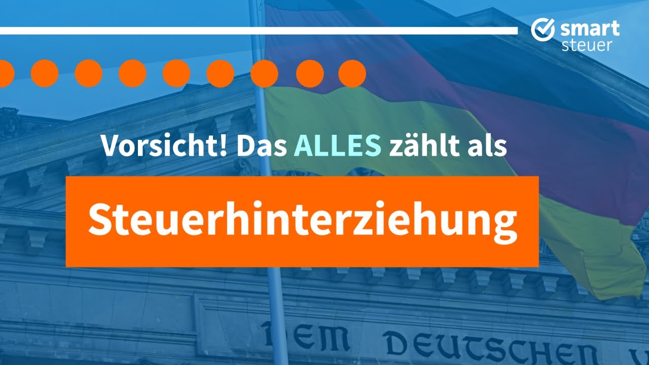 Vorsicht: Das ALLES z&auml;hlt als Steuerhinterziehung 2023