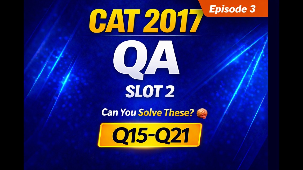 CAT 2017 QA Slot 2 | Episode 3 | PYQ Series