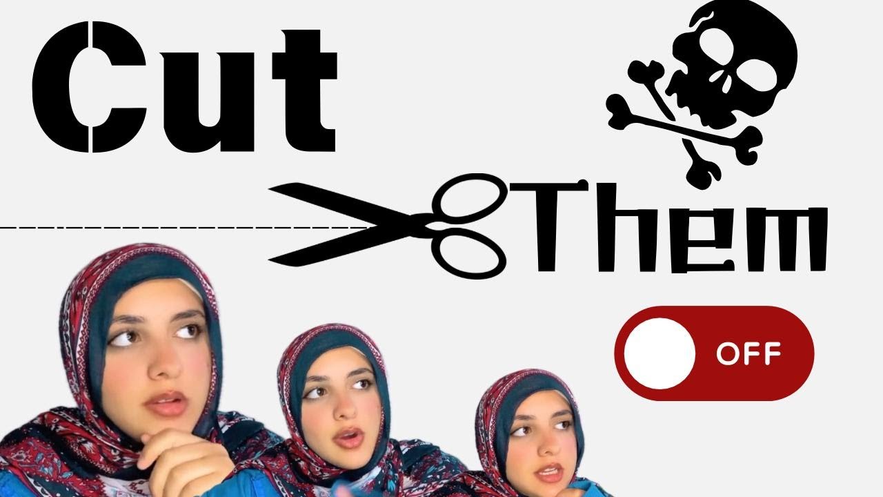 CUT THEM OFF....لو حد بيسحبك لورا، امشي لوحدك