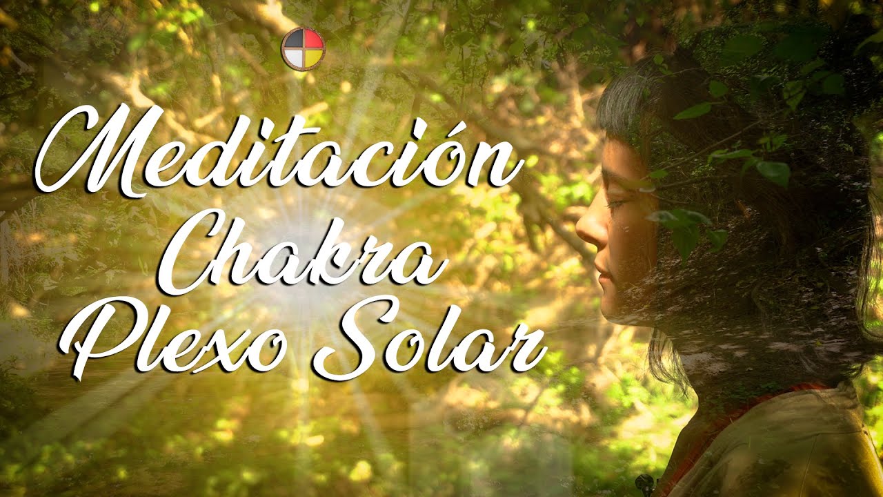 Meditacion Chakra Plexo Solar - Descubre tu poder personal