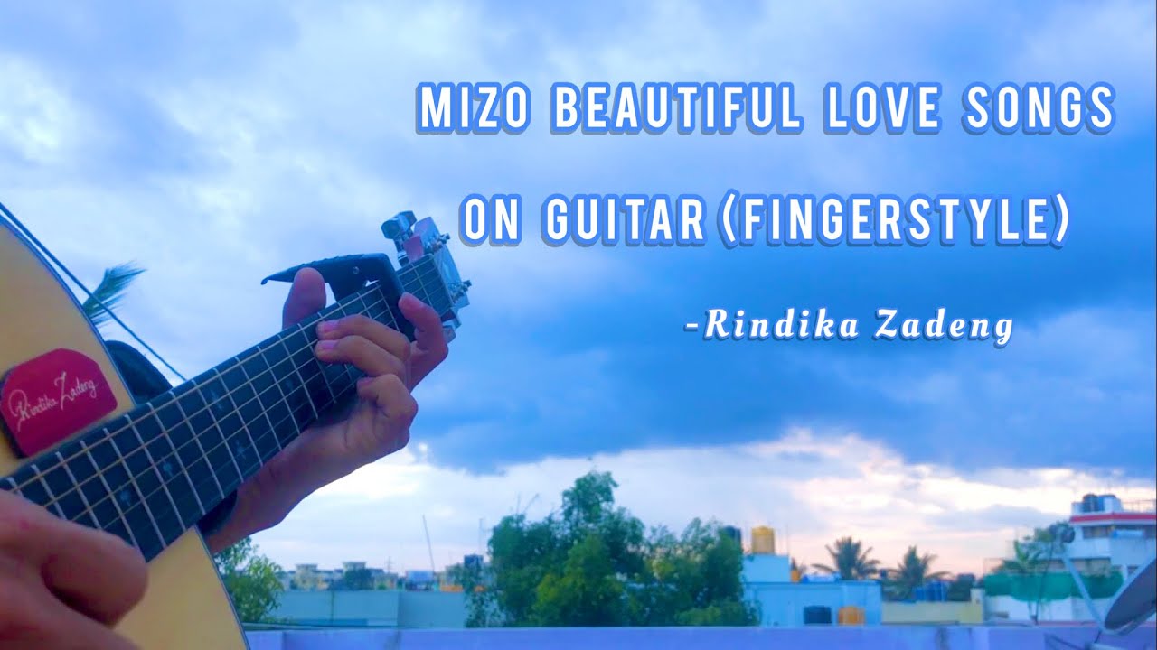 Mizo Beautiful Love songs on guitar (Rindika Zadeng)