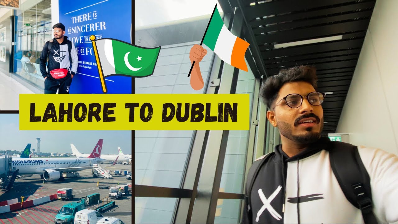 Travelling from Lahore to Dublin | 🇵🇰 to 🇮🇪 | Muhammad Jawad {MJ}