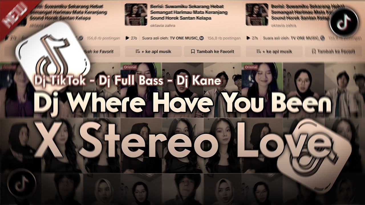 DJ WHERE HAVE YOU BEEN X STEREO LOVE SLOW FULL SONG TIKTOK TERBARU