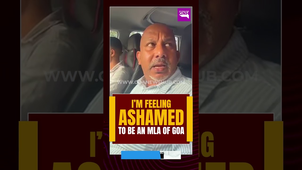 I&rsquo;m feeling ashamed to be an MLA of Goa,&rdquo; says Altone D&rsquo;Costa.