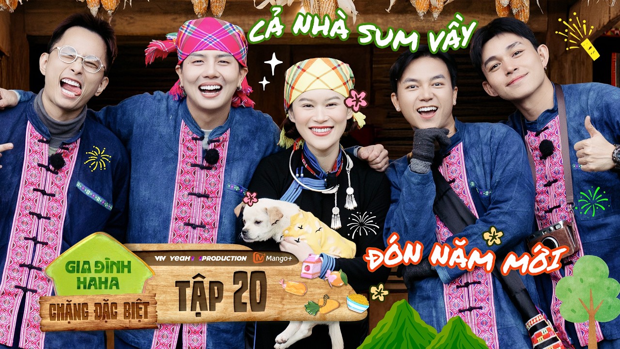 Gia Đình Haha [Chặng Đặc Biệt] - Tập 20 | Xuân về Bản Liền & Cả nhà sum vầy cùng nhau đón TẾT