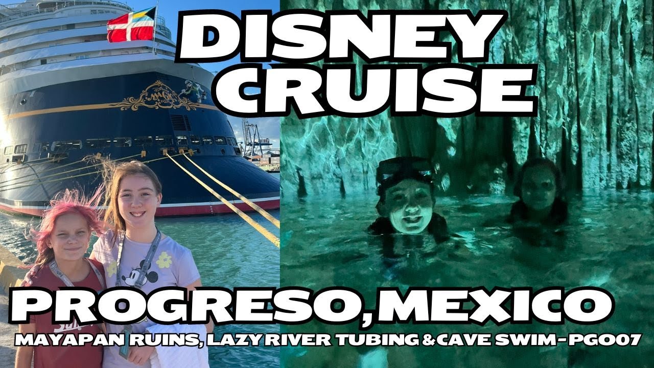 Disney Cruise to Progreso, Mexico - Mayapan Ruins, Lazy River Tubing and Cave Swim | Day 3 - Part 1