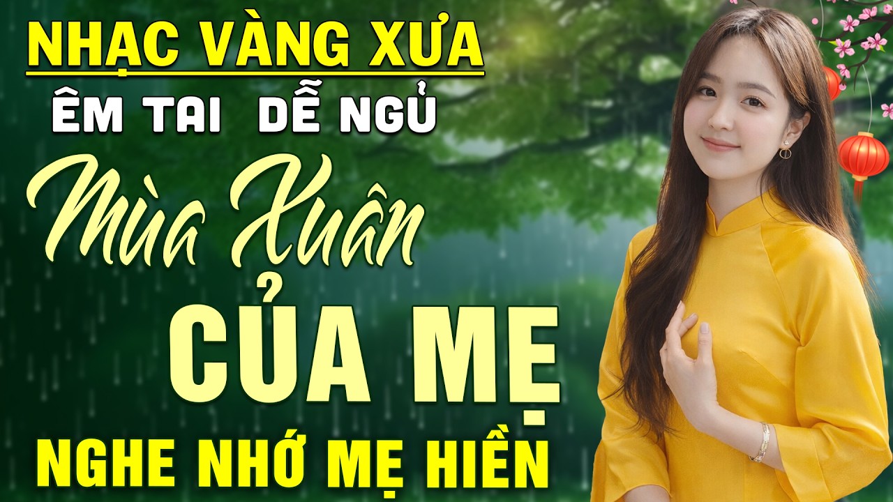 Mùa Xuân Của Mẹ ➤ LK Nhạc BOLERO Trữ Tình DIỄN QUÂN Nghe CỰC ÊM TAI Dễ Ngủ -NGHE LÀ NHỚ MẸ HIỀN
