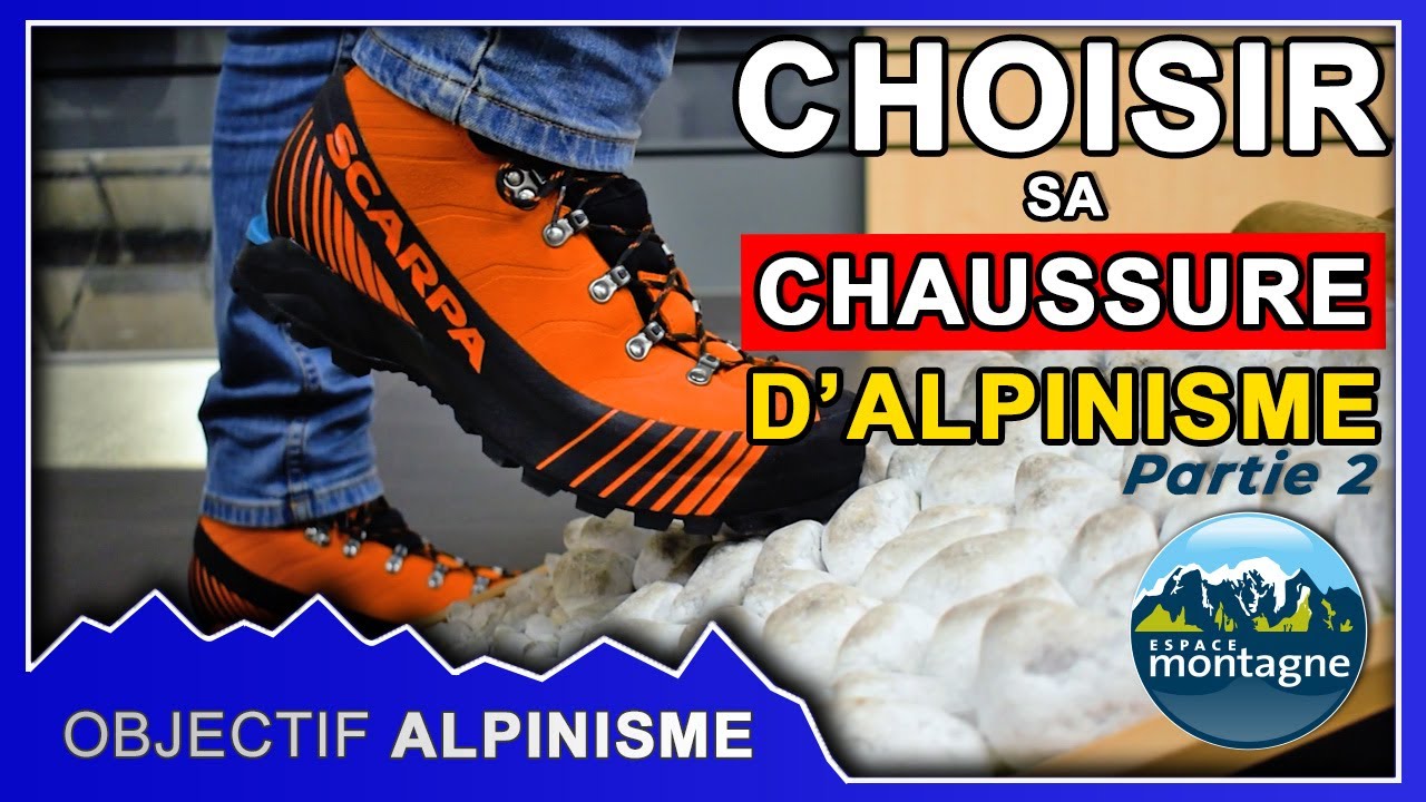 Tout savoir sur les CHAUSSURES d'ALPINISME avant d'acheter - Partie 2