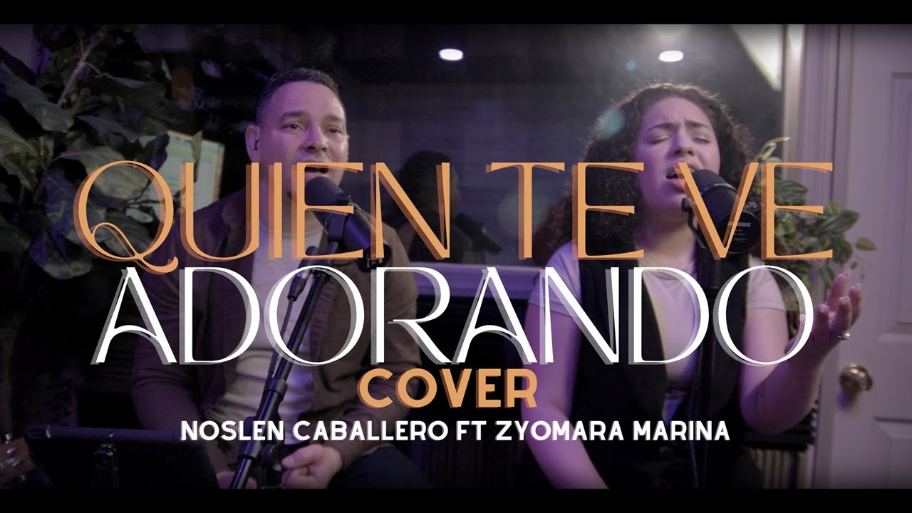 Quien Te Ve Adorando - Noslen Caballero Ft. Zyomara Marina (Cover Dianette Mendez)
