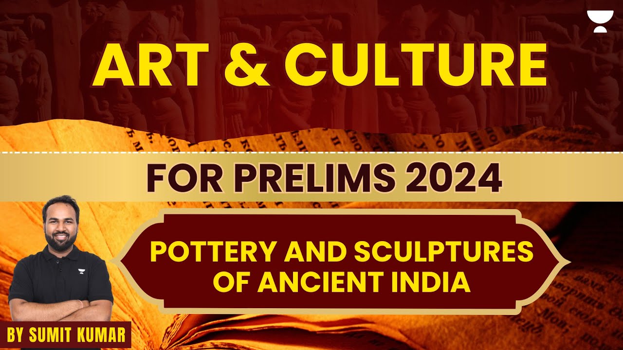 [History] Pottery And Sculptures of Ancient India | Art And Culture | UPSC Prelims 2024