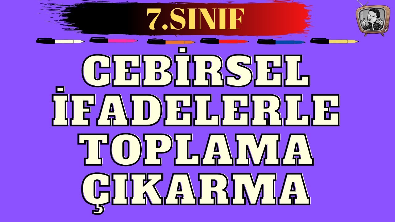 7.sınıf CEBİRSEL İFADELERLE TOPLAMA ÇIKARMA #CEBİRSEL #7SINIF