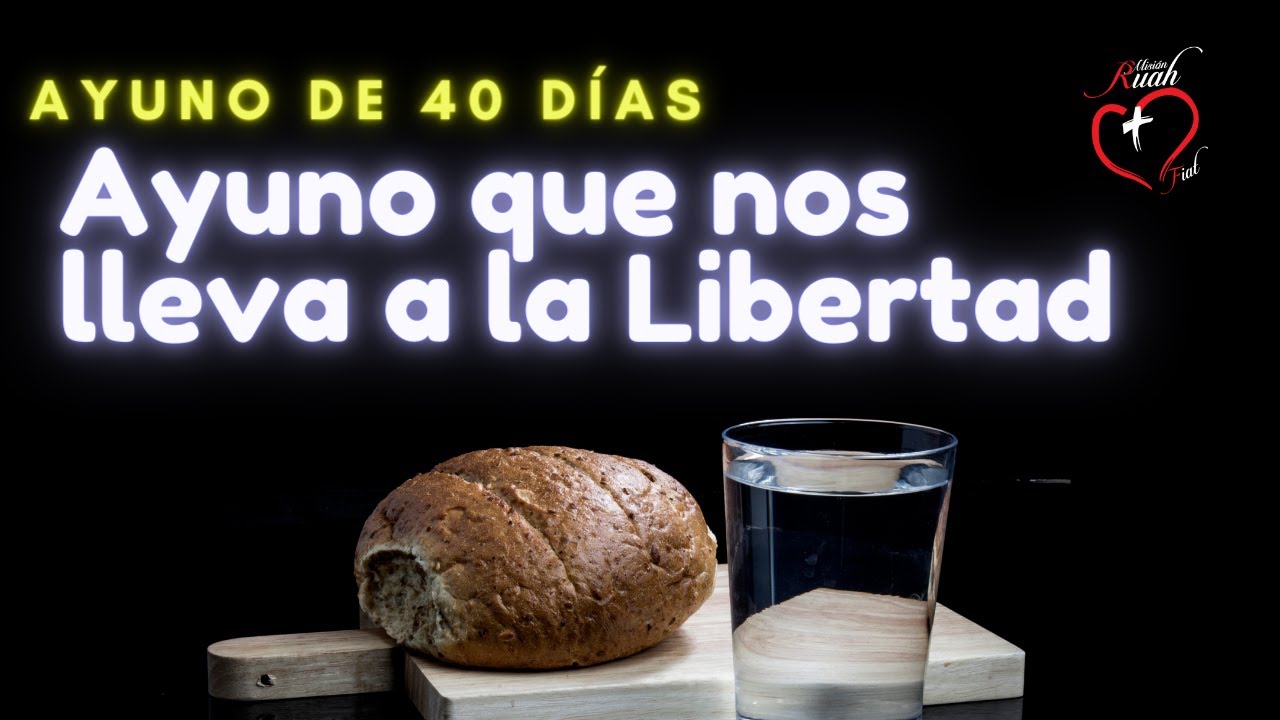 Ayuno que nos lleva a la Libertad. Ayuno de 40 días @MisionRuah