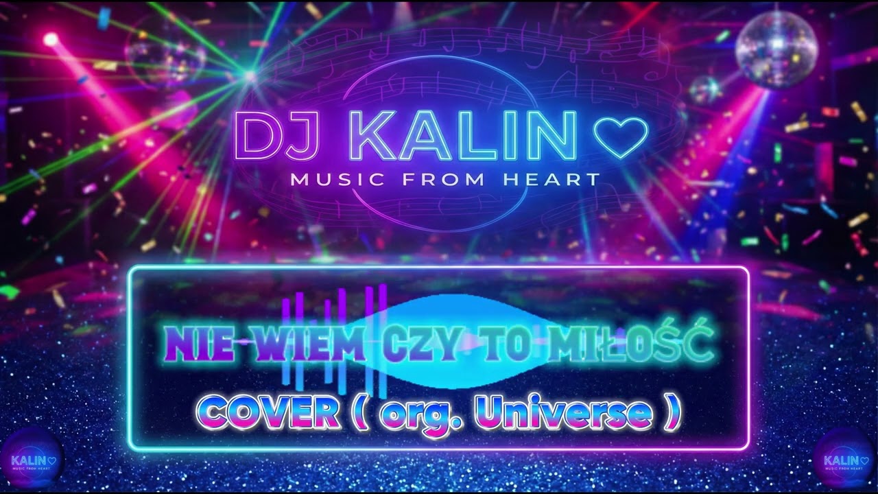 DJ KALIN - Nie wiem czy to miłość (Universe Cover) | Music From Heart